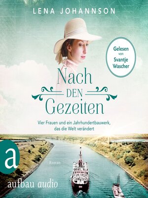 cover image of Nach den Gezeiten--Vier Frauen und ein Jahrhundertbauwerk, das die Welt verändert--Nord-Ostsee-Saga, Band 2 (Ungekürzt)